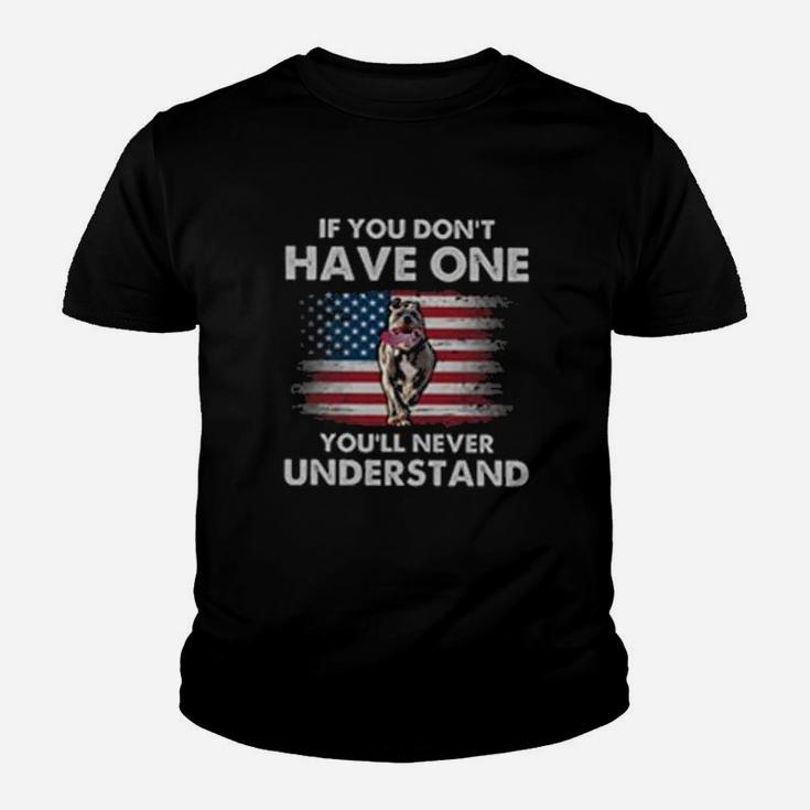 If You Dont Have One You'll Never Understand Pitbull Kid T-Shirt