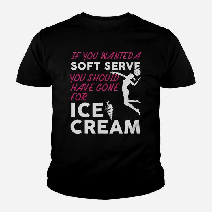 If You Wanted A Soft Serve Funny Girls Volleyball Kid T-Shirt