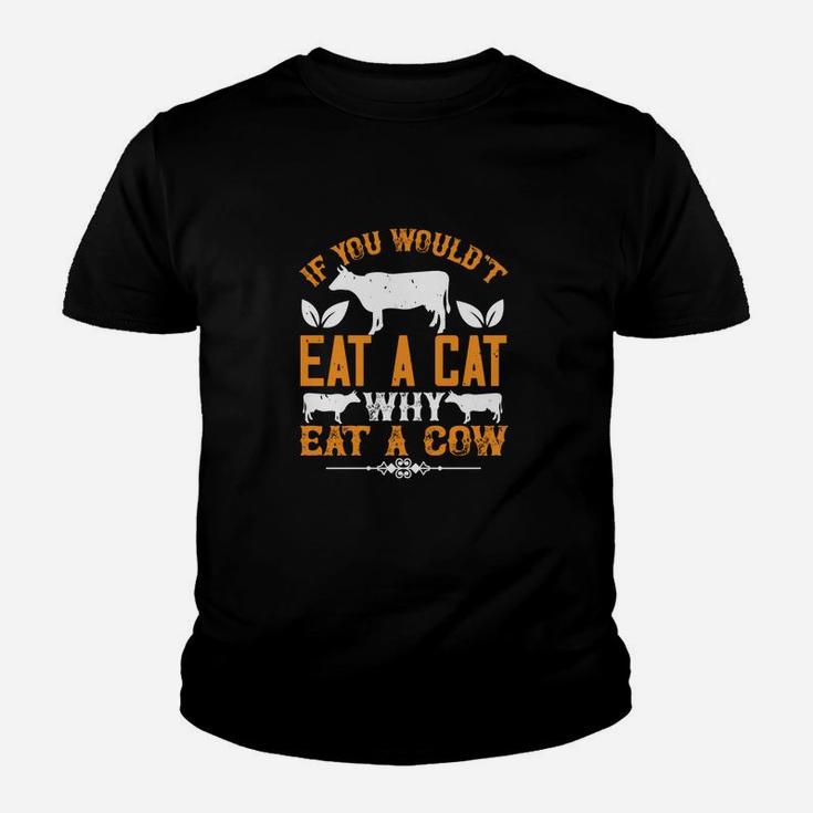 If You Wouldt Eat A Cat Why Eat A Cow Kid T-Shirt