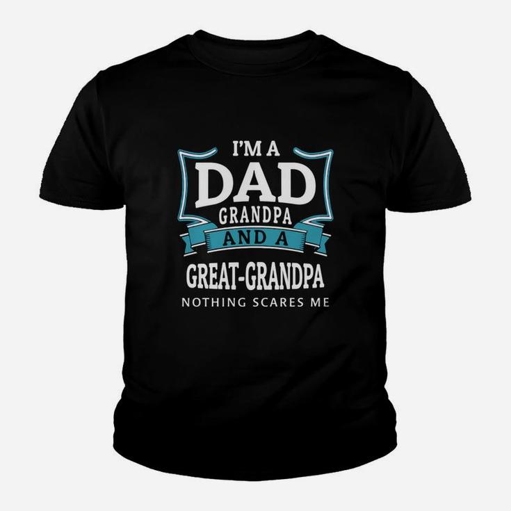 Im A Dad Grandpa And A Great Grandpa Nothing Scares Me Kid T-Shirt