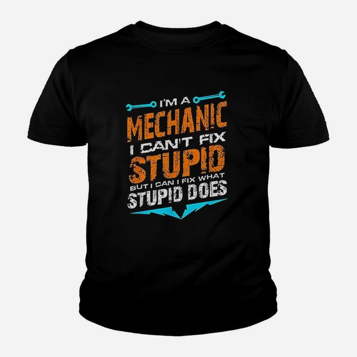 Im A Mechanic I Cant Fix Stupid Auto Engine Technician Kid T-Shirt