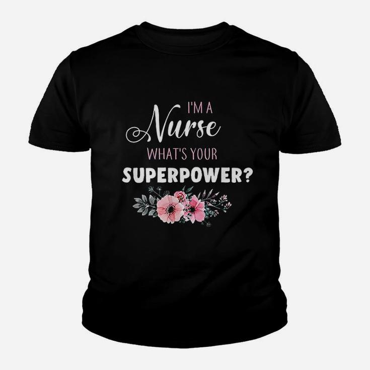 Im A Nurse Whats Your Superpower Nurse Gifts Kid T-Shirt
