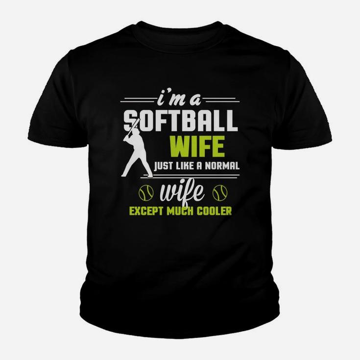 I'm A Softball Wife Except Much Cooler T-shirt Kid T-Shirt
