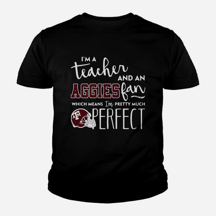 Im A Teacher And An Aggies Which Means Im Pretty Much Perfect Kid T-Shirt