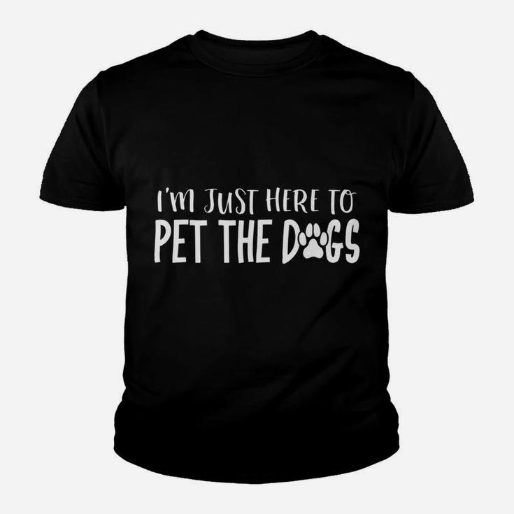 Im Just Here To Pet The Dogs Funny Puppy Dog Dad Kid T-Shirt