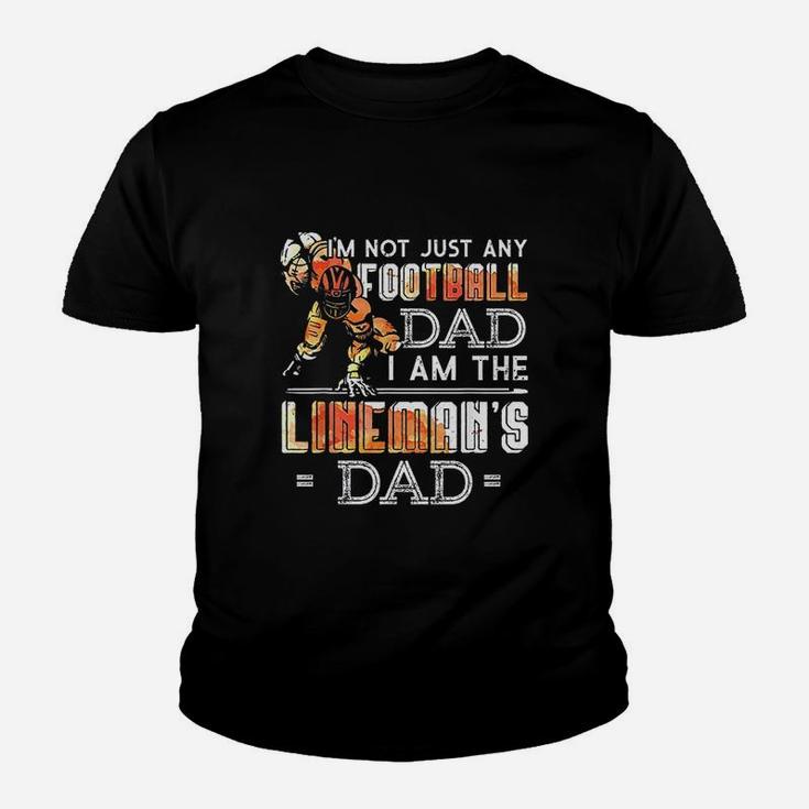 Im Not Just Any Football Dad I Am The Lineman's Dad Team Kid T-Shirt