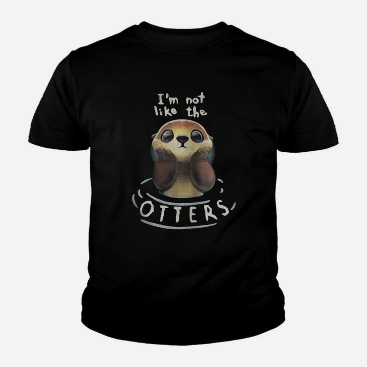 I'm Not Like The Otters Kid T-Shirt