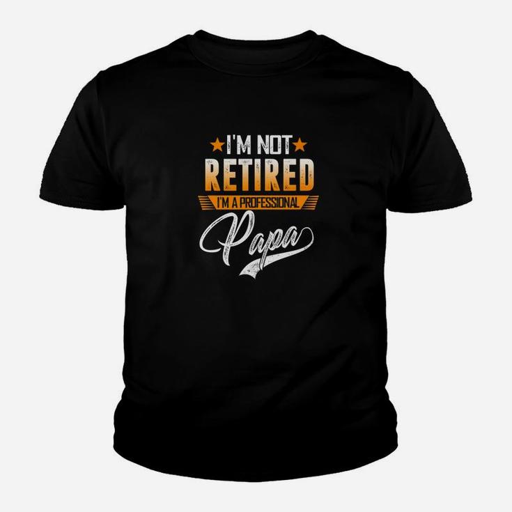 Im Not Retired A Professional Papa Fathers Day Gift Premium Kid T-Shirt