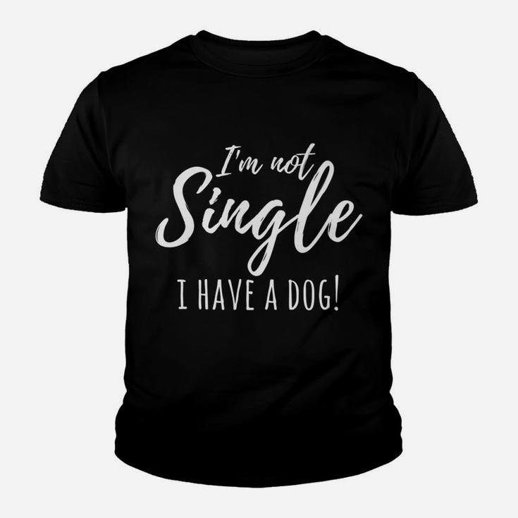 Im Not Single I Have A Dog Funny Single Women Kid T-Shirt