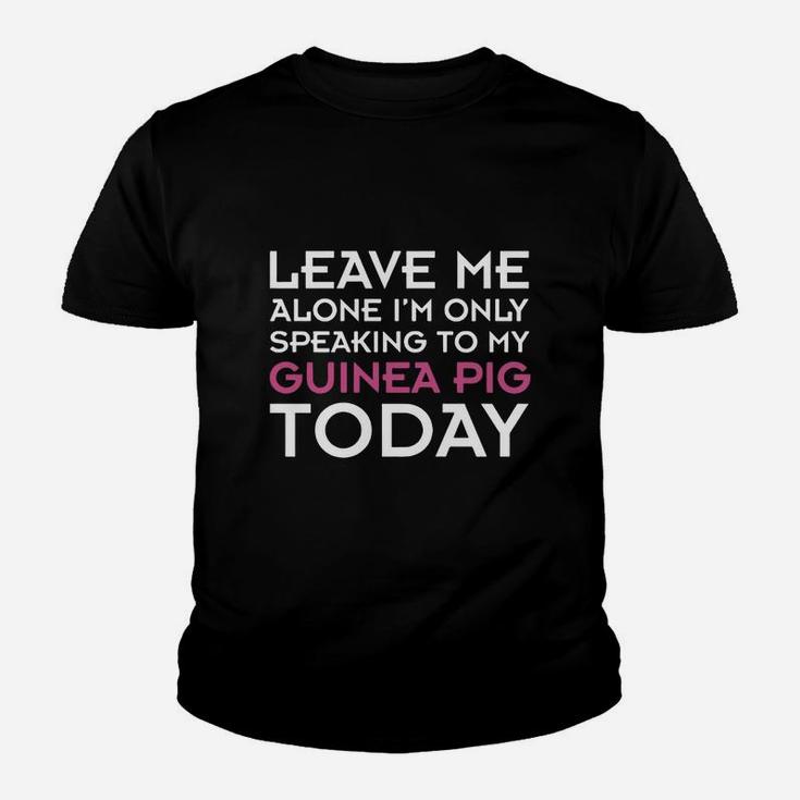 I'm Only Speaking To My Guinea Pig Today Kid T-Shirt