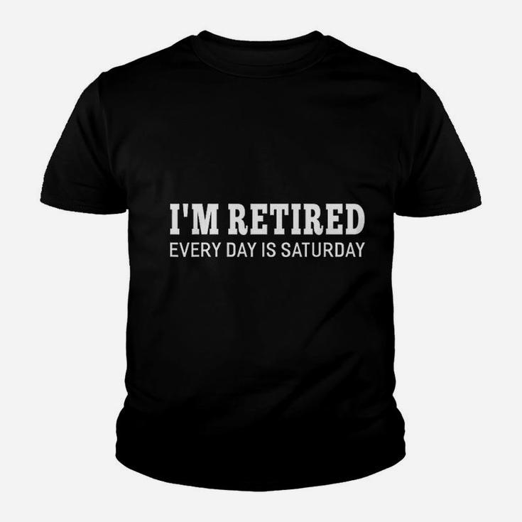 Im Retired Every Day Is Saturday Funny Retirement Kid T-Shirt