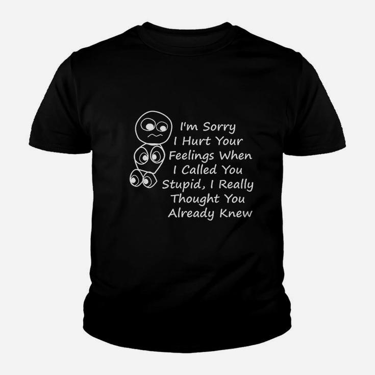 Im Sorry I Hurt Your Feelings When I Called You Stupid Kid T-Shirt