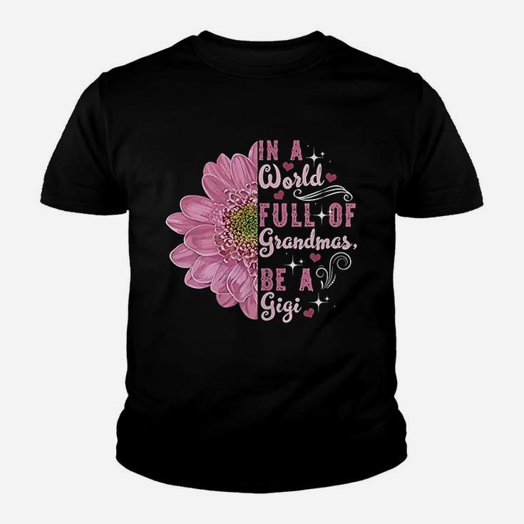 In A World Full Of Grandmas Be A Gigi Grandma Gift Kid T-Shirt