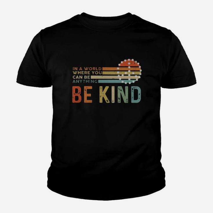 In A World Where You Can Be Anything Be Kind Vintage Kid T-Shirt