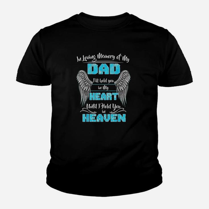 In Loving Memory Of My Dad I Will Hold You In My Heart Heaven Kid T-Shirt