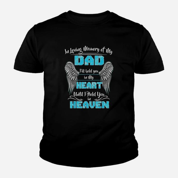 In Loving Memory Of My Dad I Will Hold You In My Heart Kid T-Shirt