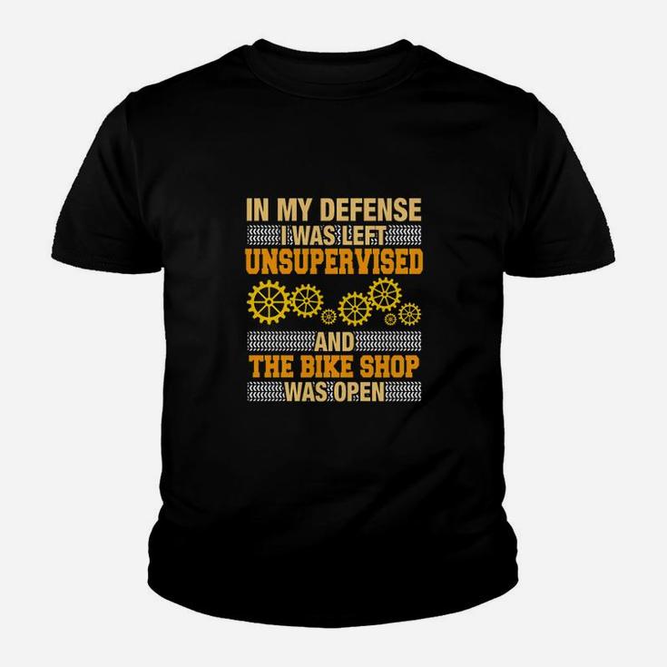 In My Deffense I Was Leftunsupervised And The Bike Shop Was Open Kid T-Shirt