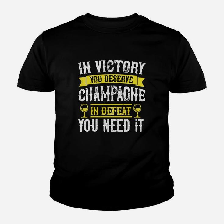 In Victory You Deserve Champagne In Defeat You Need It Kid T-Shirt