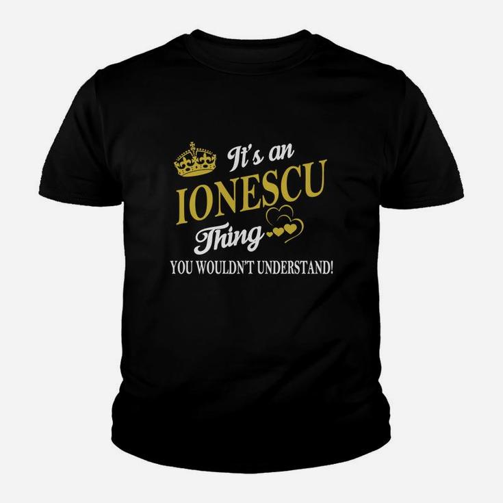 Ionescu Shirts - It's An Ionescu Thing You Wouldn't Understand Name Shirts Youth T-shirt