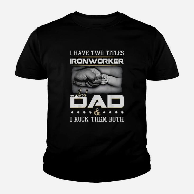 Ironworker And Dad Kid T-Shirt