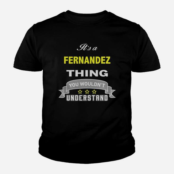 It Is A Fernandez Thing You Wouldnt Understand Kid T-Shirt