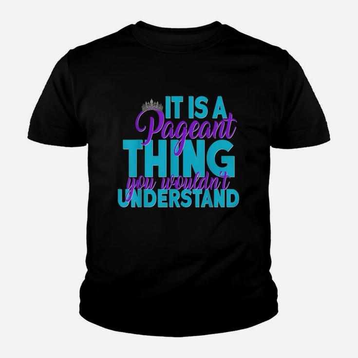 It Is A Pageant Thing You Wouldnt Understand Youth T-shirt