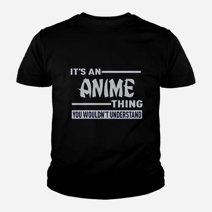 It Is An Anime Thing You Wouldnt Understand Youth T-shirt