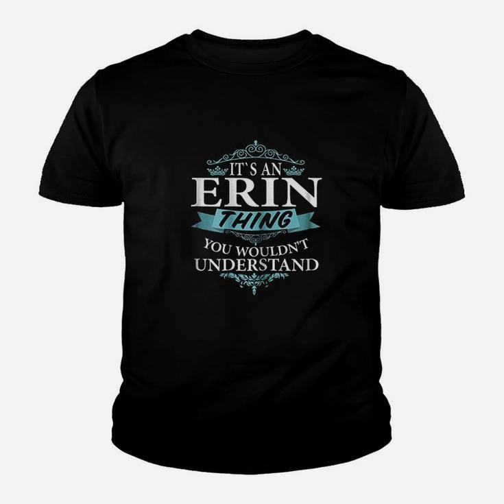 It Is An Erin Thing You Wouldnt Understand Kid T-Shirt