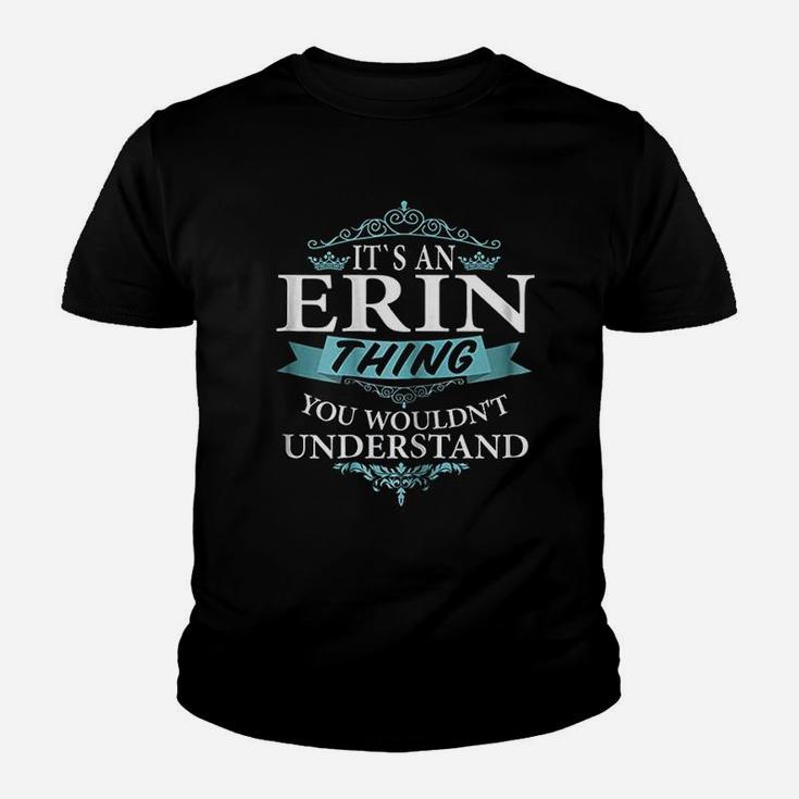 It Is An Erin Thing You Wouldnt Understand Youth T-shirt