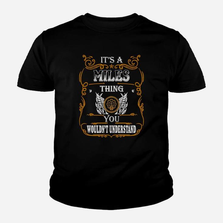 It Is Miles Thing You Wouldn't Understand Kid T-Shirt
