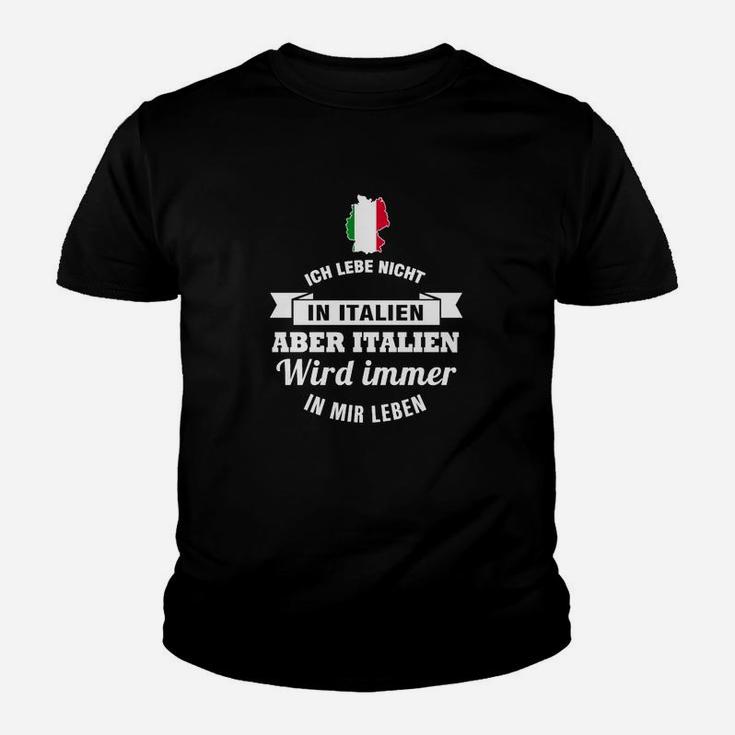 Italien Wird Immer In Mir Leben Kinder T-Shirt