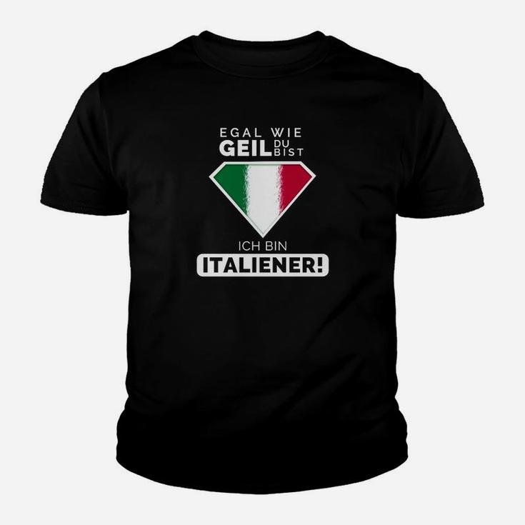 Italienisches Stolz Kinder Tshirt Egal wie geil, bin Italiener - Lustiges Tee