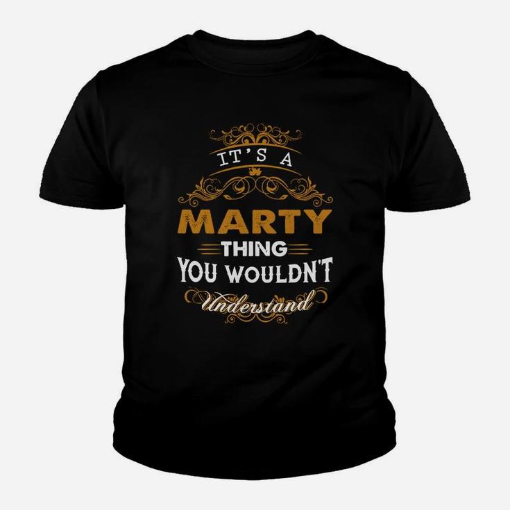 Its A Marty Thing You Wouldnt Understand - Marty T Shirt Marty Hoodie Marty Family Marty Tee Marty Name Marty Lifestyle Marty Shirt Marty Names Kid T-Shirt