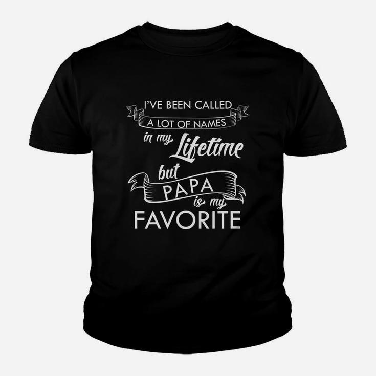 Ive Been Called A Lot Of Names Papa Dad Kid T-Shirt