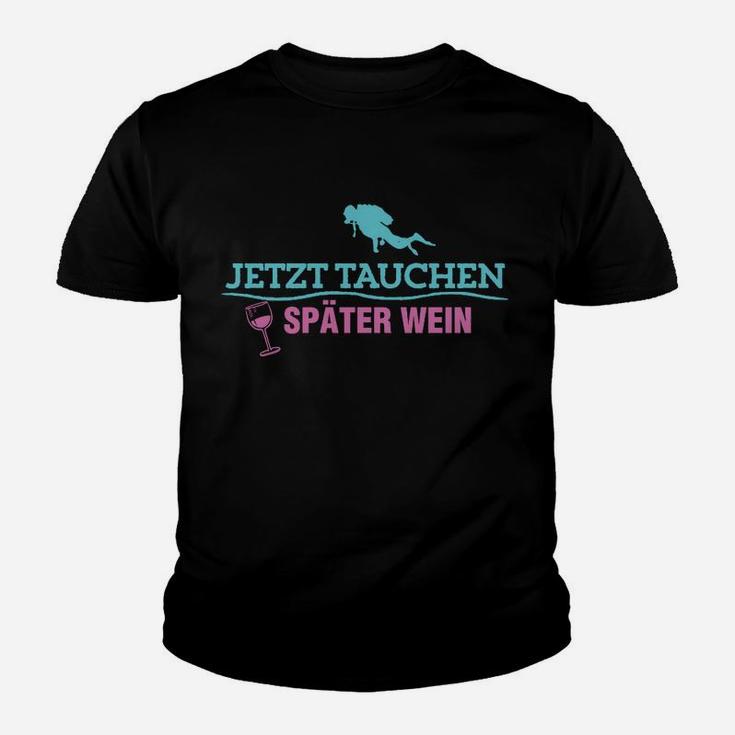 Jetzt Tauchen Später Wein limiterte Auflage Kinder T-Shirt