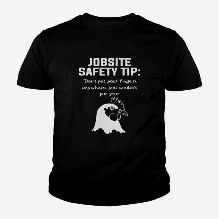 Jobsite Safety Tip Dont Put Your Fingers Anywhere Kid T-Shirt