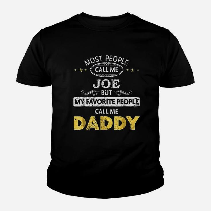 Joe Name My Favorite People Call Me Daddy Kid T-Shirt