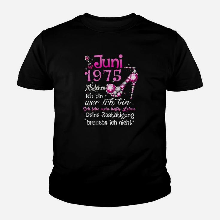 Juni 1975 Madchen Deine Bestatigung Brauche Ich Nicht Tee Kinder T-Shirt