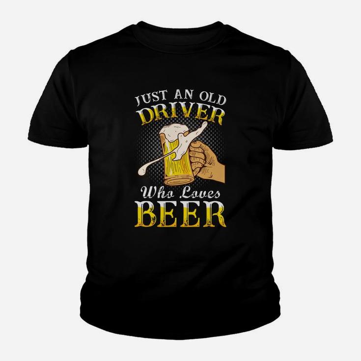 Just An Old Driver Who Loves Beer Jobs Gifts Kid T-Shirt