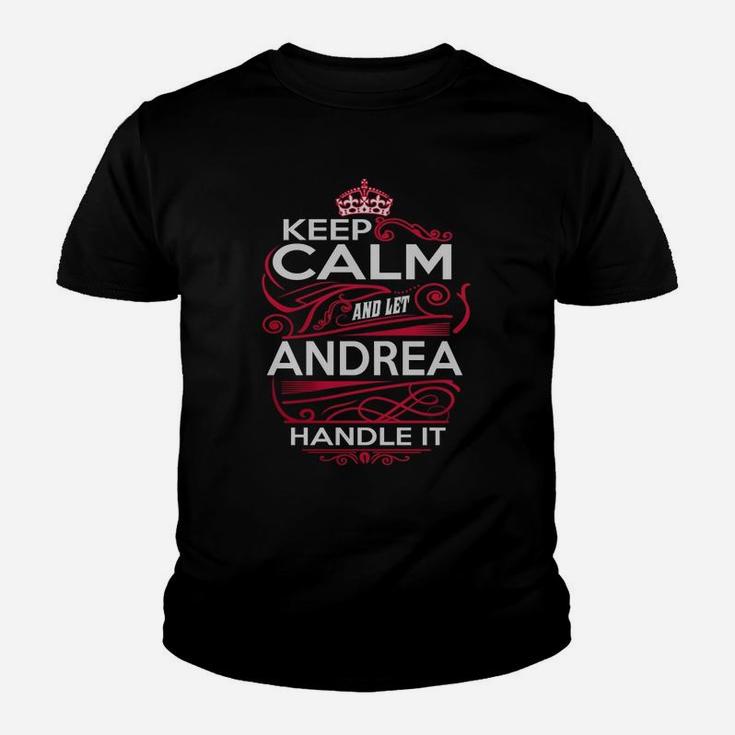 Keep Calm And Let Andrea Handle It - Andrea Tee Shirt, Andrea Shirt, Andrea Hoodie, Andrea Family, Andrea Tee, Andrea Name, Andrea Kid, Andrea Sweatshirt Kid T-Shirt