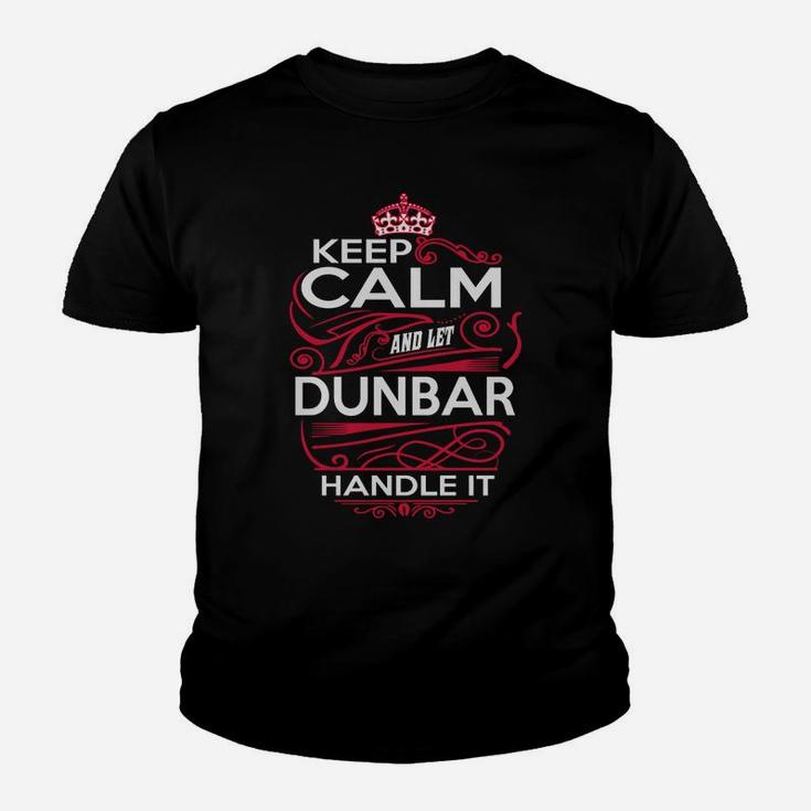Keep Calm And Let Dunbar Handle It - Dunbar Tee Shirt, Dunbar Shirt, Dunbar Hoodie, Dunbar Family, Dunbar Tee, Dunbar Name, Dunbar Kid, Dunbar Sweatshirt Kid T-Shirt