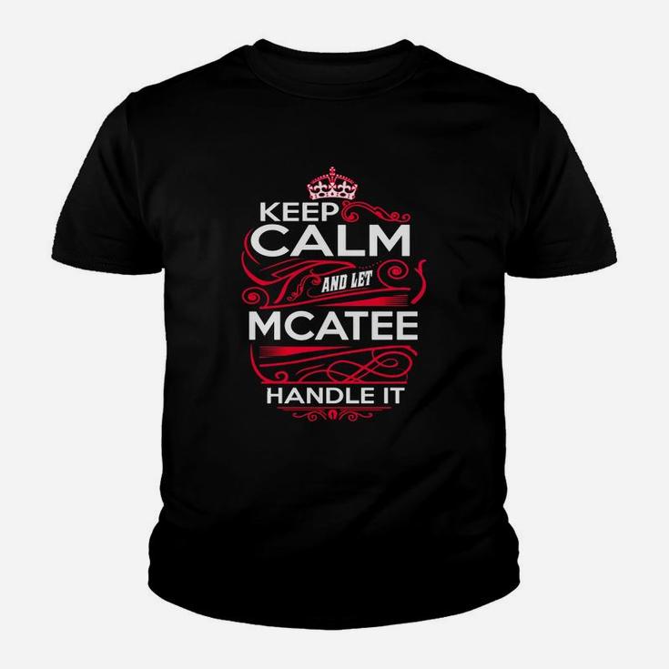 Keep Calm And Let Mcatee Handle It - Mcatee Tee Shirt, Mcatee Shirt, Mcatee Hoodie, Mcatee Family, Mcatee Tee, Mcatee Name, Mcatee Kid, Mcatee Sweatshirt Kid T-Shirt