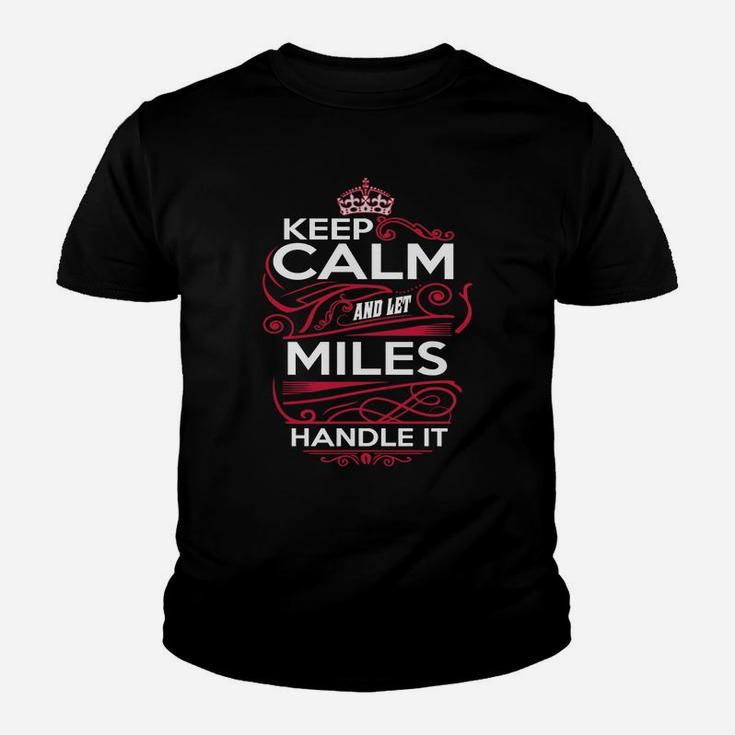 Keep Calm And Let Miles Handle It - Miles Tee Shirt, Miles Shirt, Miles Hoodie, Miles Family, Miles Tee, Miles Name, Miles Kid, Miles Sweatshirt Kid T-Shirt