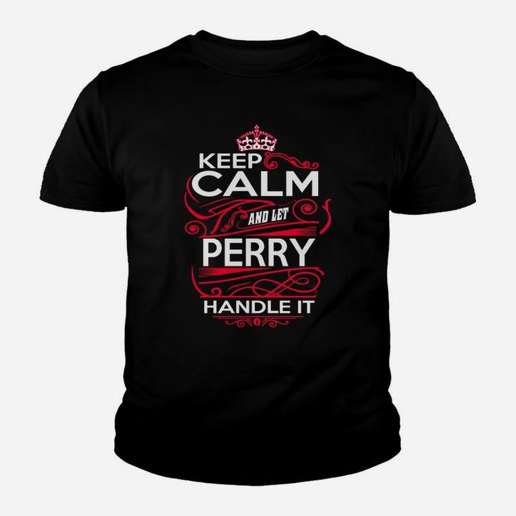 Keep Calm And Let Perry Handle It - Perry Tee Shirt, Perry Shirt, Perry Hoodie, Perry Family, Perry Tee, Perry Name, Perry Kid, Perry Sweatshirt Kid T-Shirt