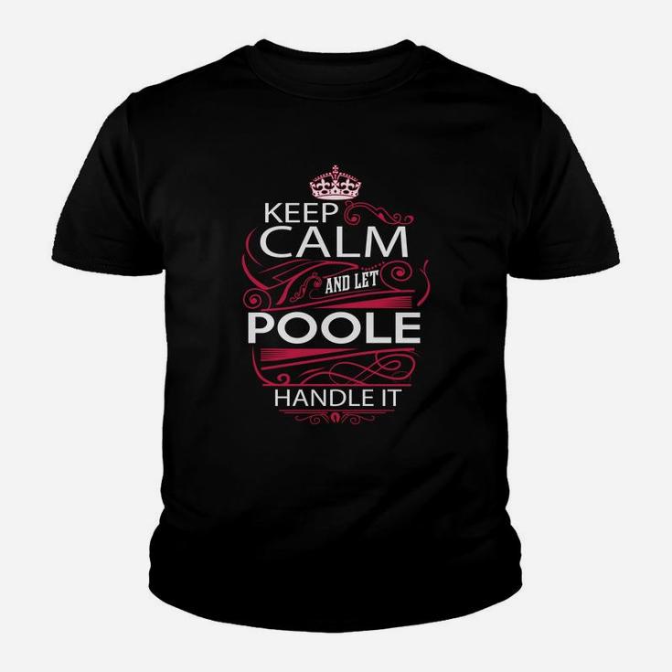 Keep Calm And Let Poole Handle It - Poole Tee Shirt, Poole Shirt, Poole Hoodie, Poole Family, Poole Tee, Poole Name, Poole Kid, Poole Sweatshirt Kid T-Shirt