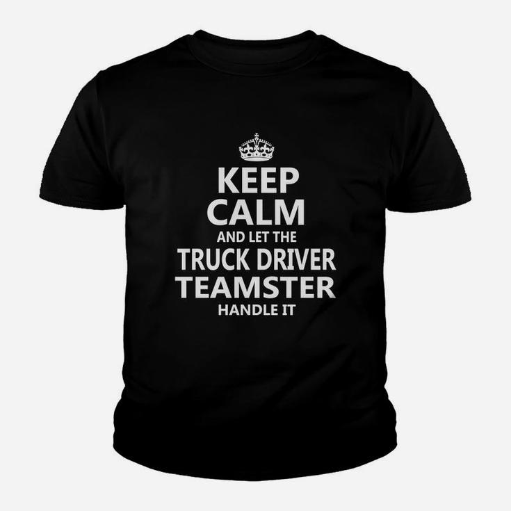 Keep Calm And Let The Truck Driver Teamster Handle It Job Title Shirts Kid T-Shirt