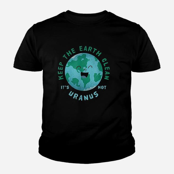 Keep Earth Clean Its Not Uranus Gift For An Environmentalist Kid T-Shirt