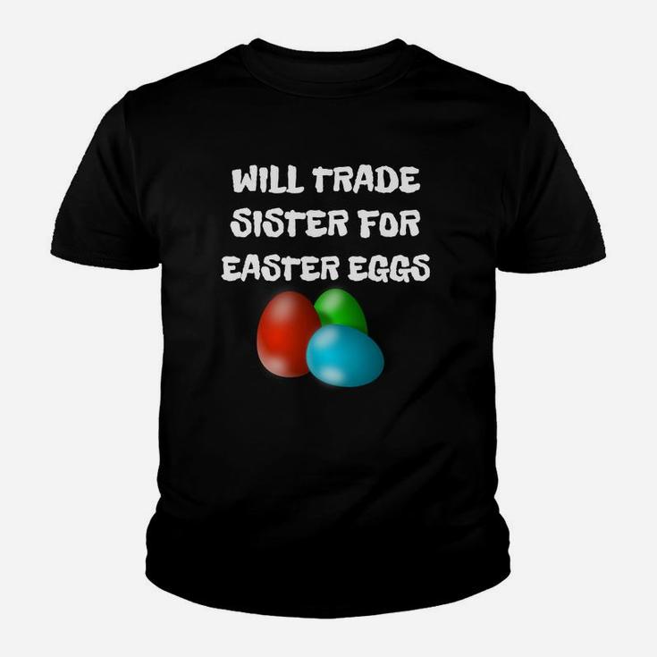Kids Funny Easter Will Trade Sister For Easter Eggs Kid T-Shirt