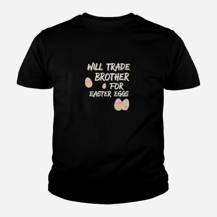 Kids Will Trade Brother For Easter Eggs Sister Kid T-Shirt