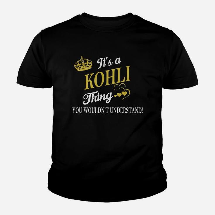 Kohli Shirts - It's A Kohli Thing You Wouldn't Understand Name Shirts Youth T-shirt